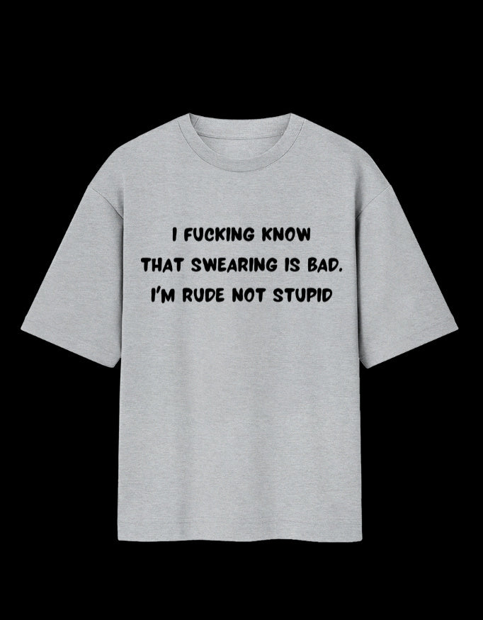 Rude, Not Stupid Oversized T-Shirt