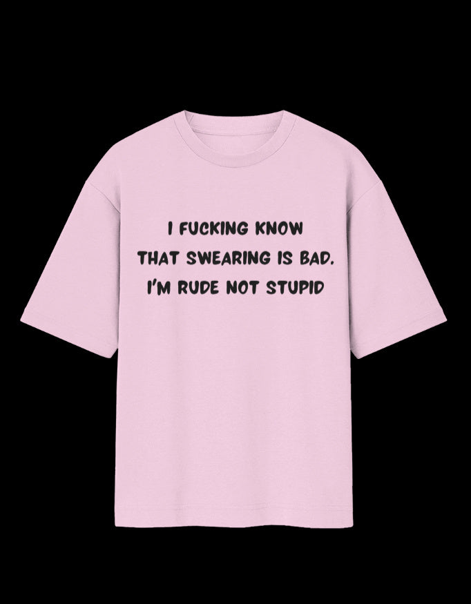 Rude, Not Stupid Oversized T-Shirt