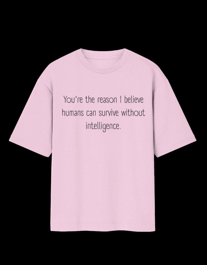 Humans Survive Without Intelligence Oversized T-Shirt