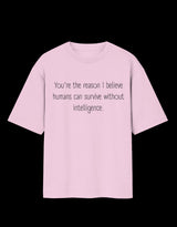 Humans Survive Without Intelligence Oversized T-Shirt thumbnail 4
