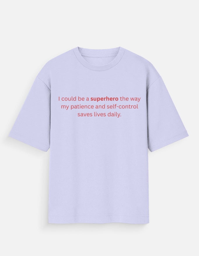 Patient Enough to Be a Superhero Oversized T-Shirt