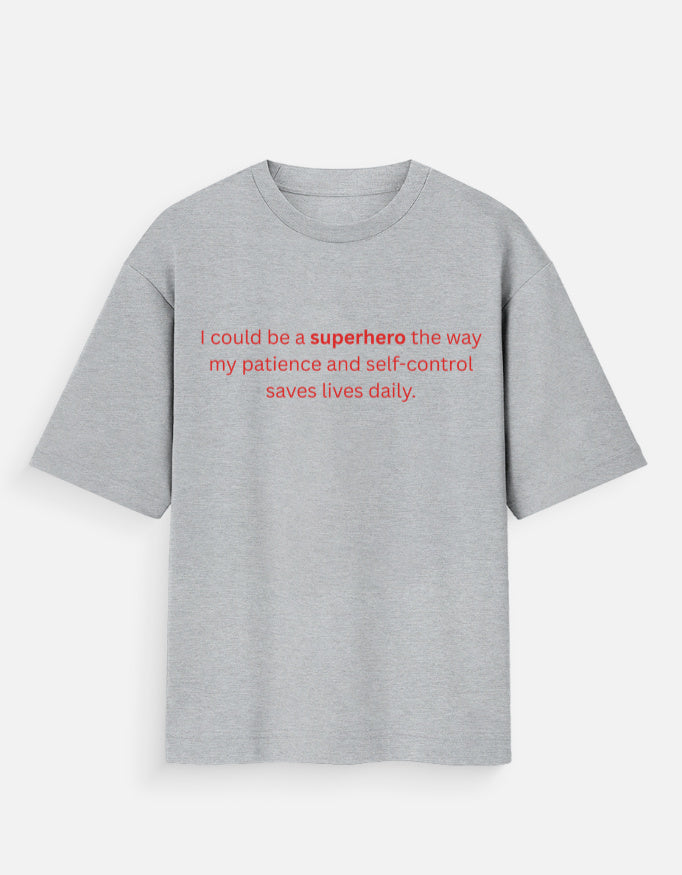 Patient Enough to Be a Superhero Oversized T-Shirt
