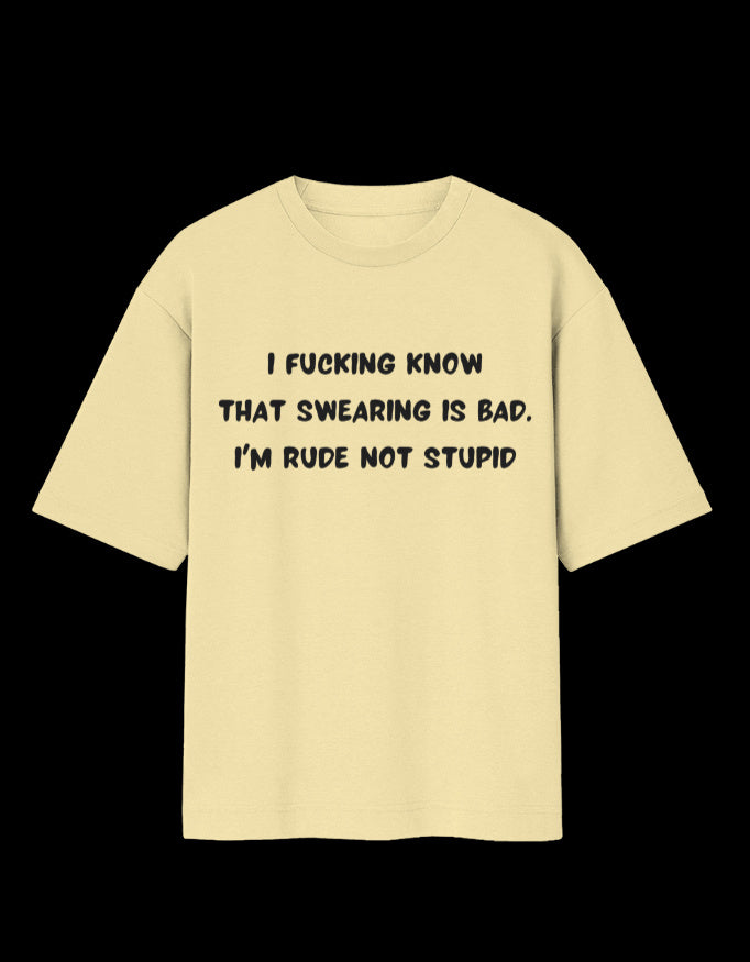 Rude, Not Stupid Oversized T-Shirt